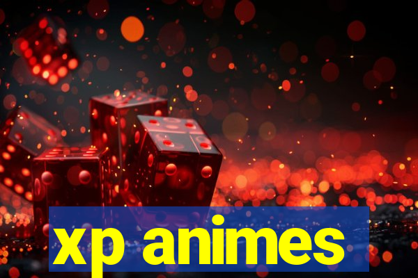 xp animes